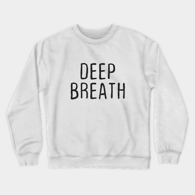 Deep Breath Crewneck Sweatshirt by FandomTrading